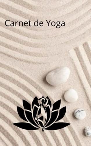 Carnet de notes de Yoga - 72 pages lignées - 127 x 203,2 mm - pour noter vos postures de yoga et vos progrès ainsi que vos impressions: Joli carnet zen (French Edition)