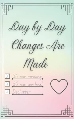 Day by Day Changes are Made