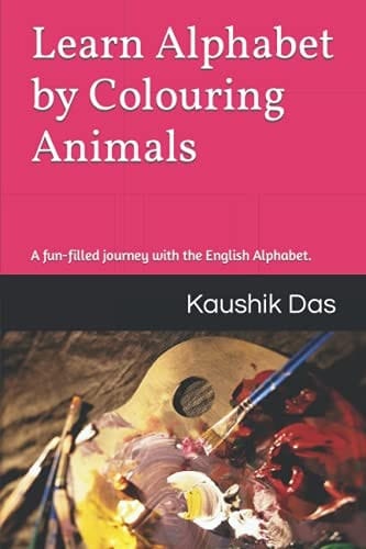 Learn Alphabet by Colouring Animals A Fun Filled Way to Familiarise English Alphabet.