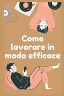 Come lavorare in modo efficace