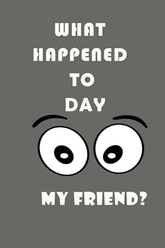 journal books What happened today my friend?: What happened today my friend? ,120 page,best friend gifts