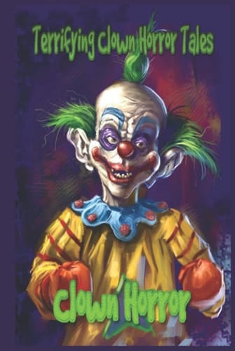 Terrifying Clown Horror Tales: Clown Horror