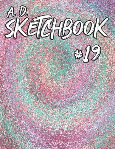 A. D. Sketchbook #19: For Drawing, Writing, Painting, or Sketching 120 Pages, 8.5x11