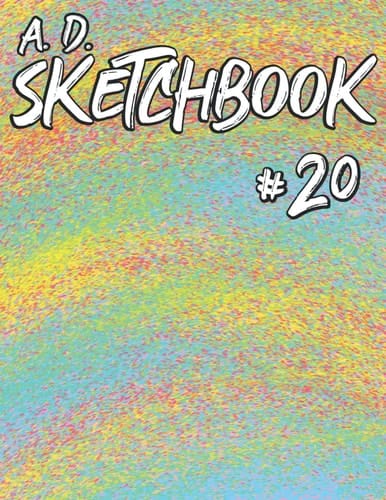 A. D. Sketchbook #20: For Drawing, Writing, Painting, or Sketching 120 Pages, 8.5x11