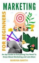 Marketing for Beginners An Apt Guide to Everything You Need To Know About Marketing and Lots More