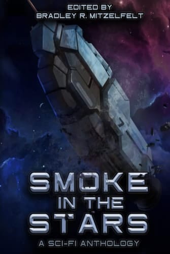 Smoke In The Stars: A Sci-Fi Anthology
