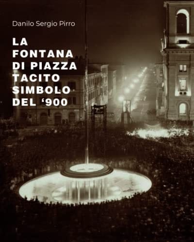 La Fontana Di Piazza Tacito Simbolo Del '900