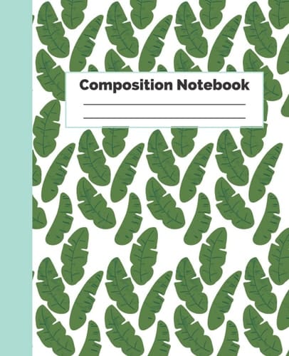 Composition notebook: green tropical leaf coposition journal, 7.5 x 9.25in, 200 pages, college ruled