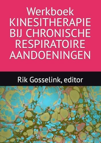 Werkboek KINESITHERAPIE BIJ CHRONISCHE RESPIRATOIRE AANDOENINGEN (Dutch Edition)