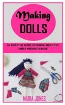Making Dolls An Essential Guide to Making Beautiful Dolls Without Hassle