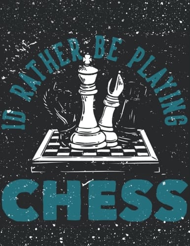 ID Rather Be Playing Cheass: Chess annotation,log book for chess players.