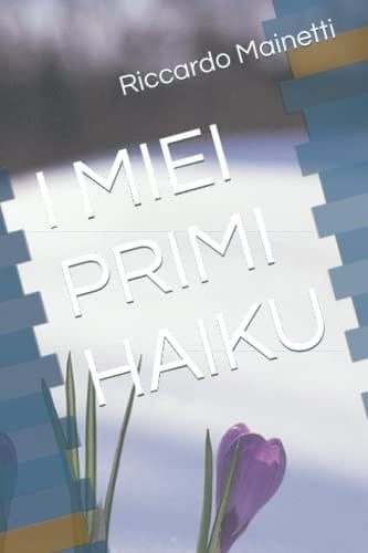 I MIEI PRIMI HAIKU (Italian Edition)