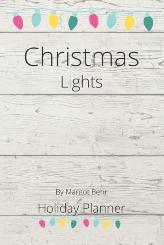 Christmas Lights Holiday Planner: Four year planner to assist with the organization of your Christmas Holidays starting from October through to ... Undated but with space to date the years