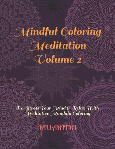 Mindful Coloring Meditation Volume 2 De-Stress Your Mind & Relax With Meditative Mandala Coloring