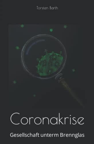 Coronakrise: Gesellschaft unterm Brennglas (German Edition)