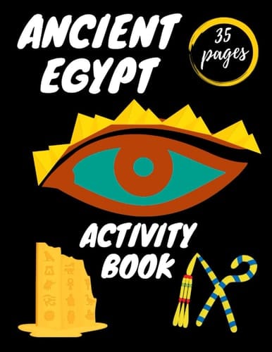 Ancient Egypt Activity Book: For Kids 4-6 Ages| Egyptian History And Mythology For Children| Ancient Civilizations Activity Book For Kids | Pyramids, ... ,Pharaohs Coloring Books For Preschoolers