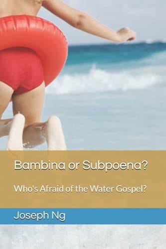 Bambina Or Subpoena? Who's Afraid of the Water Gospel?