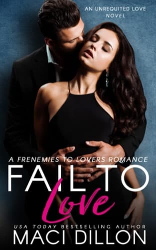 Fail to Love: A Frenemies To Lovers Romance (Unrequited Love)