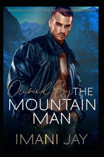 Spring Fling With The Mountain Man A Short Steamy Curvy Girl Instalove Mountain Man Romance