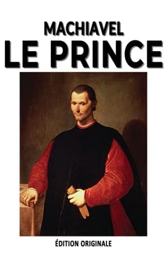 Le Prince de Machiavel : édition originale (French Edition)
