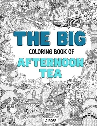 AFTERNOON TEA: THE BIG COLORING BOOK OF AFTERNOON TEA: An Awesome Afternoon Tea Adult Coloring Book - Great Gift Idea