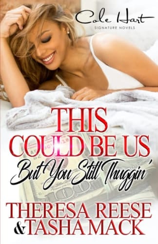 This Could Be Us But You Still Thuggin' An Urban Romance Novel