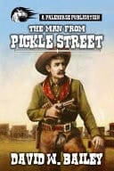 The Man from Pickle Street A Classic Western
