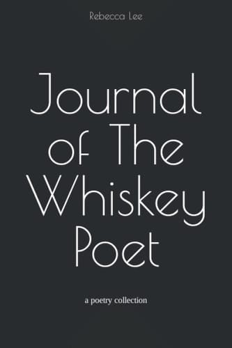 Journal of the Whiskey Poet A Poetry Collection
