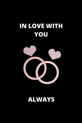 In Love With You Always - Couple Journal - Love Journal - Anniversary Notebook - Composition Notebook 119 Lined Pages -Writing Journal Notebook - ... Journal for Two to Share (Forever Yours)