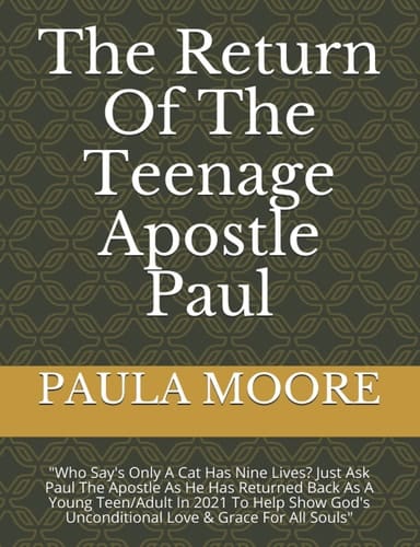 The Return Of The Teenage Apostle Paul: "Who Say's Only A Cat Has Nine Lives? Just Ask Paul The Apostle As He Has Returned Back As A Young Teen/Adult ... Timing/Team & Angels (Children Version))
