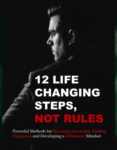 12 Life Changing Steps Not Rules Actions Needed for Sub-Atomic Habits, for a Happy and Effective High Powered Successful Millionaire Brain