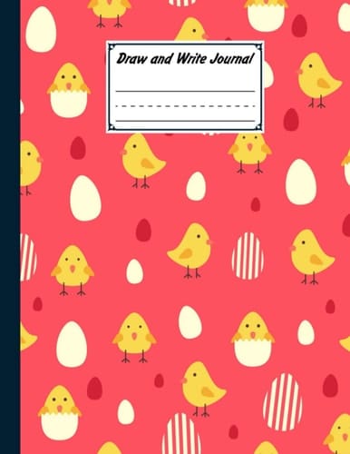 Draw and Write Journal: Grades K-2, Chicken And Eggs Cover Primary Composition Half Page Lined Paper with Drawing Space (8.5" x 11" Notebook) Design By Florian Benz