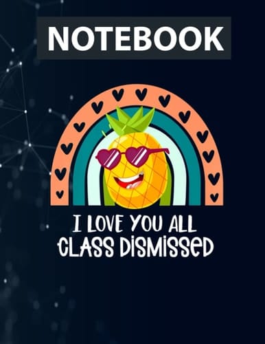 I Love You All Class Dismissed Teacher Last Day of School Premium Ruled Notebook - Back Pocket, Strong Twin-Wire Binding with Premium Paper, Perfect for School, Home and Office