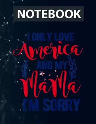 I Only Love America And My Mama Cute 4th Of July Celebration Ruled Notebook - Back Pocket, Strong Twin-Wire Binding with Premium Paper, Perfect for School, Home & Office