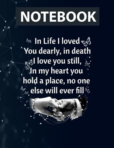 In Life I Loved You Dearly in Death I Love You Still Ruled Notebook - Back Pocket, Strong Twin-Wire Binding with Premium Paper, Perfect for School, Home and Office