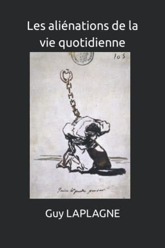 Les aliénations de la vie quotidienne: Promenades bibliographiques (Santé et bien-être) (French Edition)