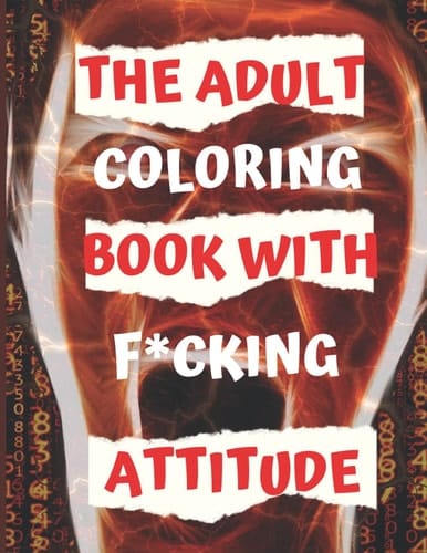 Adult coloring book swear words: A Hilarious Swear Word Adult Coloring Book