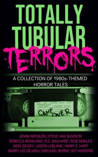 Totally Tubular Terrors A 1980s-themed Horror Anthology of the New England Horror Writers and the Boston Horror Society