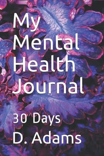 My Mental Health Journal: 30 Days