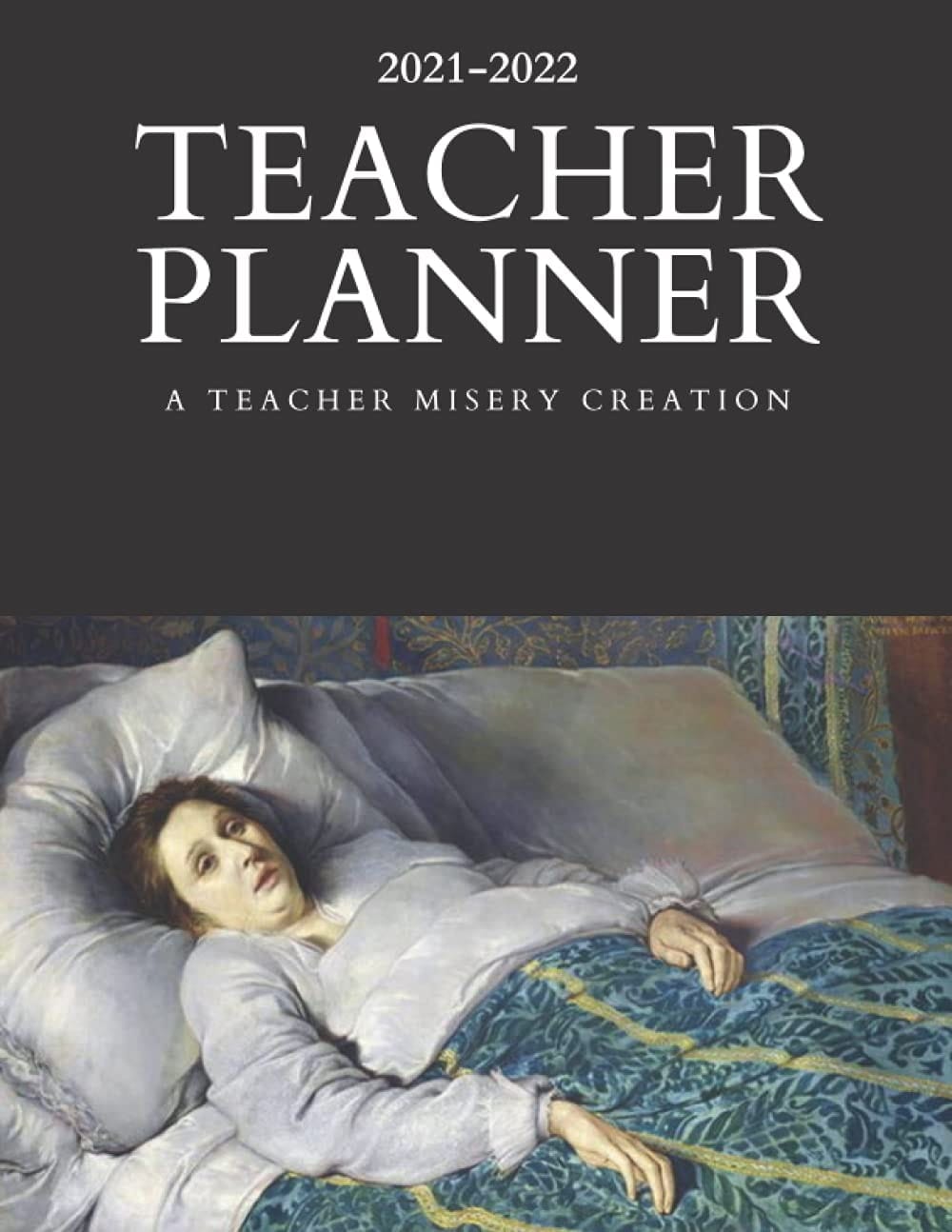 2021-2022 Teacher Misery Planner: Not Necessarily Safe for Work Version