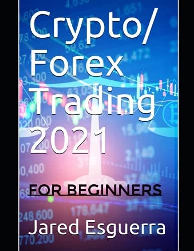 Crypto/ Forex Trading 2021: For Beginners By Jared Esguerra