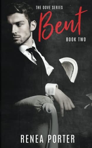 Bent: The Dove Series: Book Two (The Dove Series Book One)