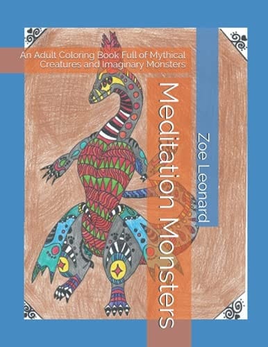 Meditation Monsters: An Adult Coloring Book Full of Mythical Creatures and Imaginary Monsters