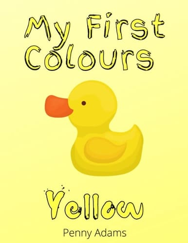 My First Colours: Yellow: Learning the colours for Pre-schoolers