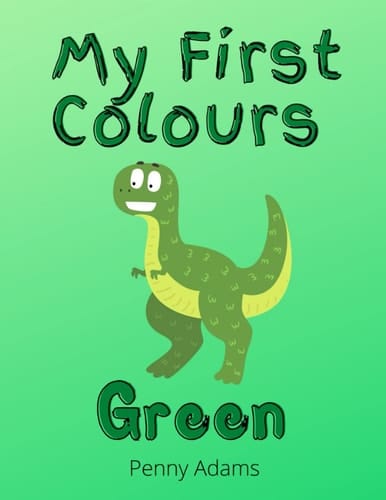 My First Colours: Green: Learning the Colours for Pre-Schoolers