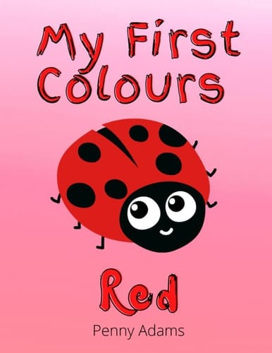 My First Colours: Red: Learning the Colours for Pre-Schoolers