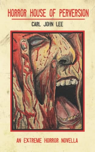 Horror House of Perversion: An Extreme Horror novella