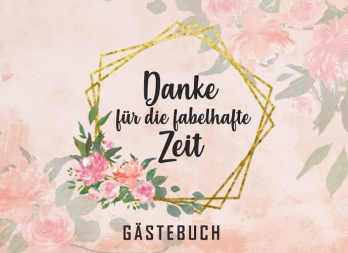 Danke Für Die Fabelhafte Zeit Gästebuch: Individuelles Gästebuch, Eintragbuch für Gäste zum Abschied - Mehr als 100 vorgedruckte Seiten zum Ausfüllen ... für Glückwünsche (German Edition)