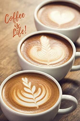Coffee Is Life! 6X9 184 Blank Lined Pages - Coffee Lover Themed Journal
