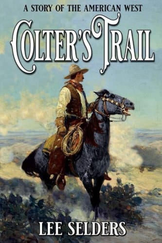 Colter's Trail: A Story of the American West